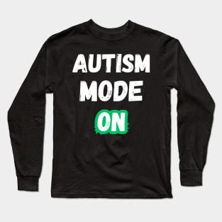 Funny Autism Mode On Autistic Pride Special Education Teacher Women Men Long Sleeve T-Shirt